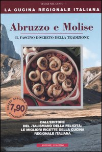 Abruzzo e Molise. Il fascino discreto della tradizione