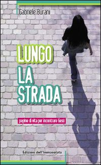 Lungo la strada. Pagine di vita per incontrare Gesù