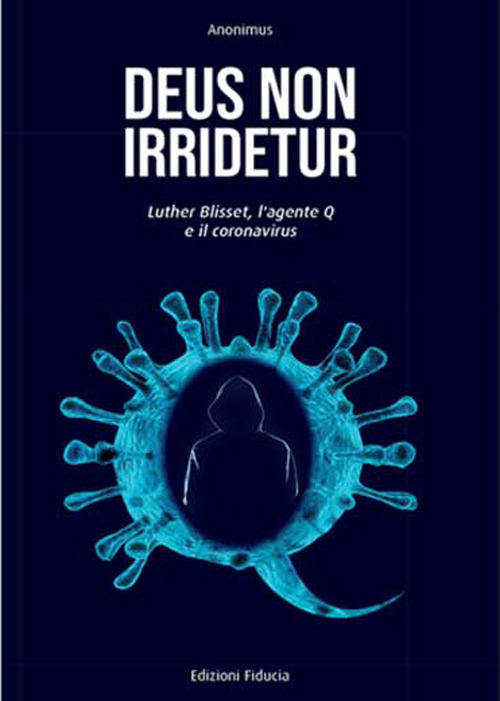 Deus non irridetur. Luther Blisset, l'agente Q e il coronavirus