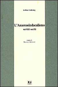 L'anarcosindacalismo. Scritti scelti