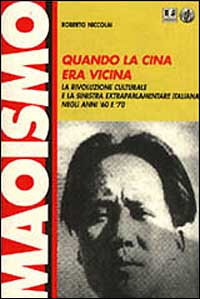 Quando la Cina era vicina. La rivoluzione culturale e la Sinistra extraparlamentare italiana negli anni '60 e '70