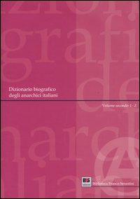 Dizionario biografico degli anarchici italiani. Vol. 2: Volume secondo: I-Z