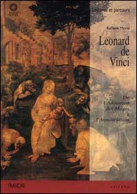 Léonard de Vinci. De l'Adoration des Mages à l'Annonciation. Ediz. illustrata