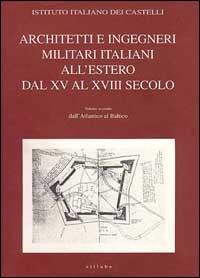 Architetti e ingegneri militari italiani all'estero. Ediz. illustrata. Vol. 2: Dall'atlantico al Baltico