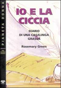 Io e la ciccia: diario di una casalinga grassa