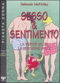 Sesso & sentimento. La verità di lei, la versione di lui