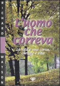 L'uomo che correva. La vita è una corsa, correre è vita