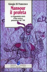 Mansour il profeta. La leggendaria storia d'uno sceicco piemontese del '700