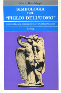 Simbologia del «Figlio dell'uomo». Gesù e gli altri figli di Dio nati da madre vergine