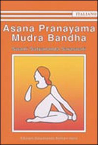 Asana Pranayama Mudra Bandha. Ediz. illustrata