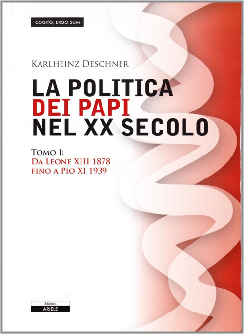 La politica dei papi nel XX sec.. Vol. 1: Da Leone XIII (1878) a Pio XI (1939)