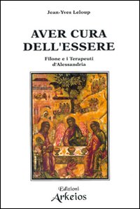 Aver cura dell'essere. Filone e i terapeuti d'Alessandria