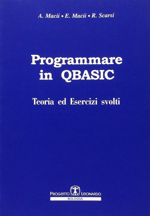 Programmare in Q-Basic. Teoria ed esercizi svolti