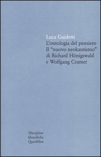 L'ontologia del pensiero. Il «nuovo neokantismo» di Richard Hönigswald e Wolfgang Cramer