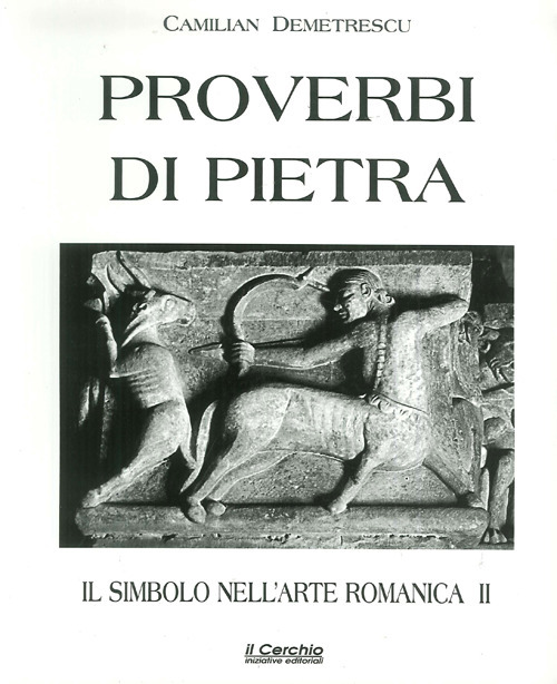 Il simbolo nell'arte romanica. Vol. 2: Proverbi di pietra