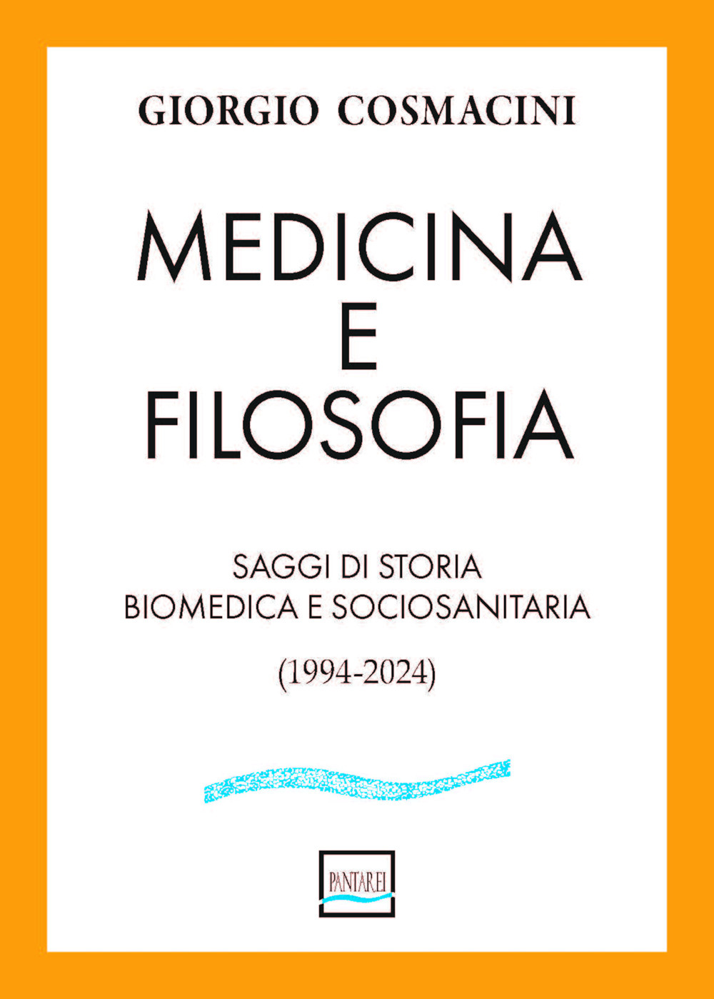 Medicina e filosofia. Saggi di storia biomedica e sociosanitaria (1994-2024)