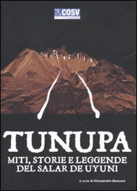 Tunupa. Miti, storie e leggende del Salar de Uyuni