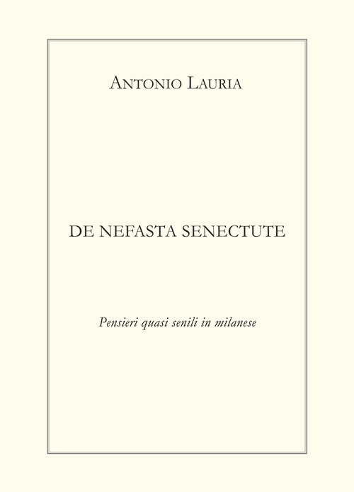 De nefasta senectute. Pensieri quasi senili in milanese