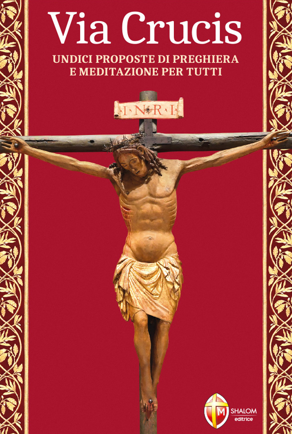 Via Crucis. Undici proposte di preghiera e meditazione per tutti