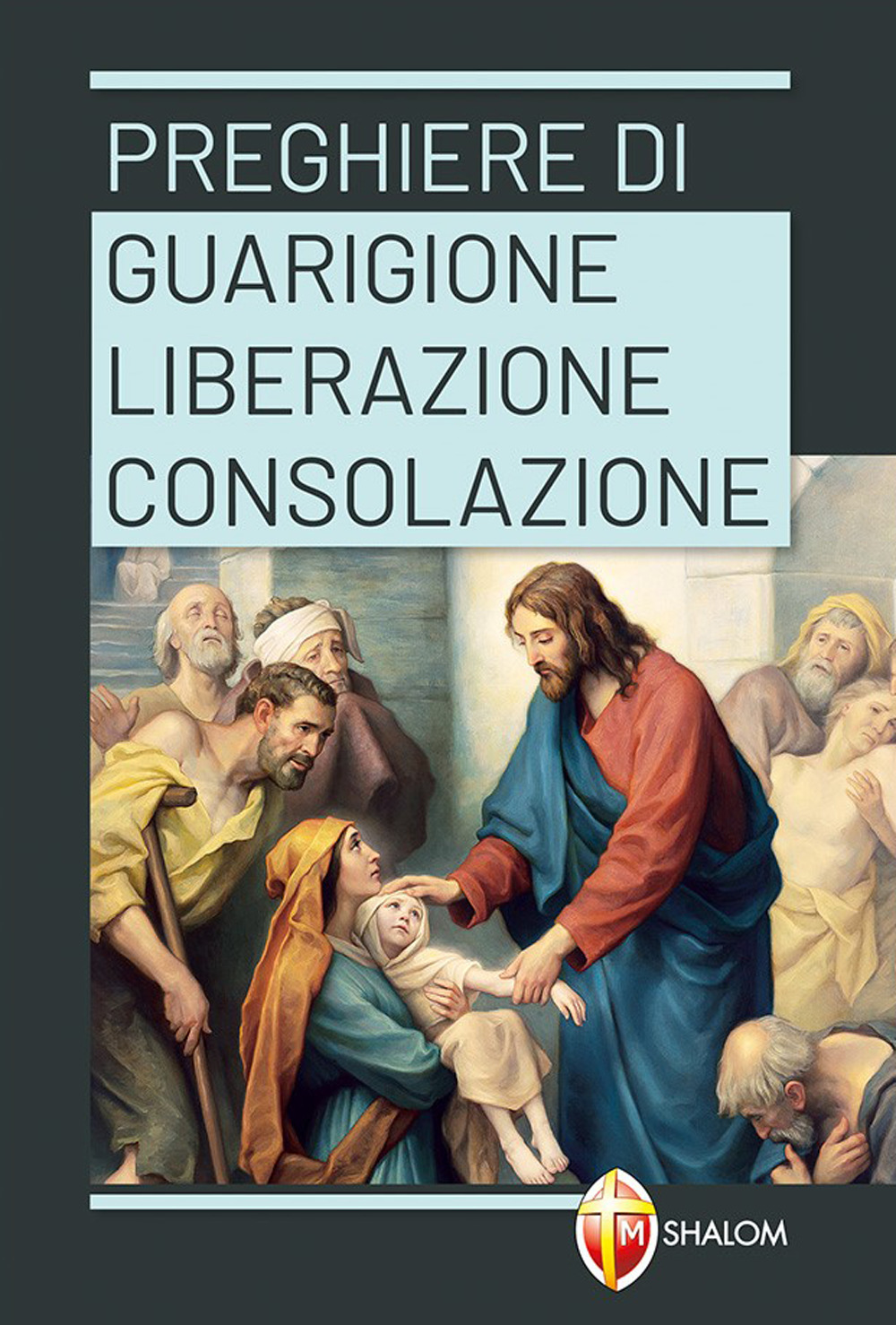 Preghiere di guarigione, liberazione, consolazione