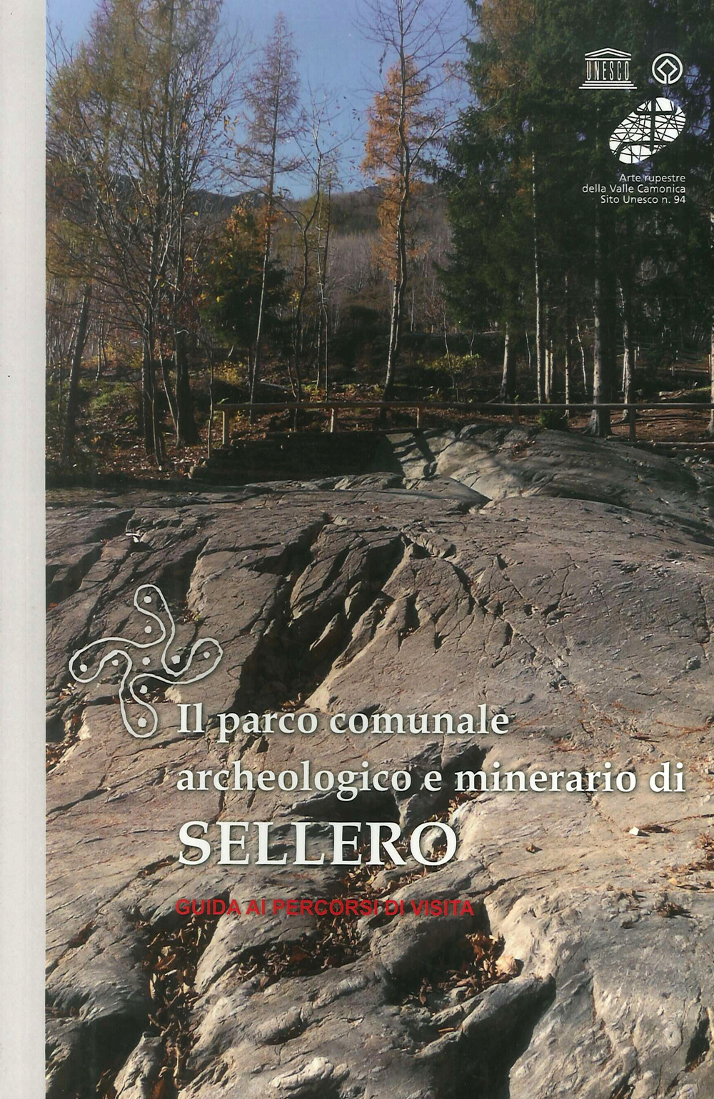 Il parco comunale archeologico e minerario di Sellero. Guida ai percorsi di visita