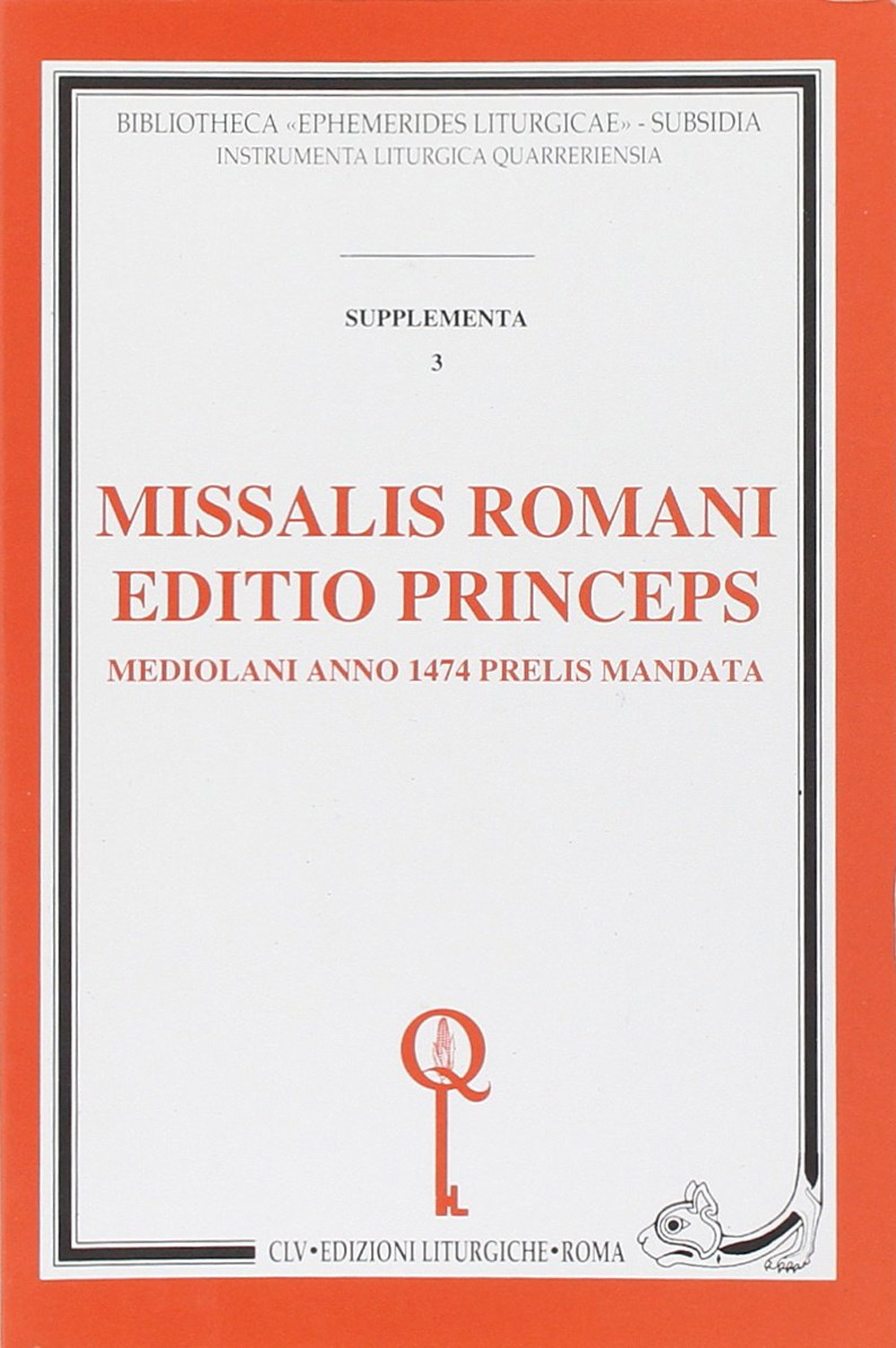 Missalis romani editio princeps. Mediolani anno 1474 prelis mandata (rist. anast.)