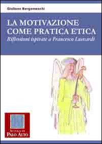 La motivazione come pratica etica. Riflessioni ispirate a Francesco Lusvardi