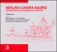 Berlino/Londra/Madrid. Un'esperienza di progettazione triennale