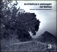 Architettura e paesaggio nel Matese. Seminario internazionale di progettazione