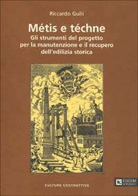 Métis e téchne. Gli strumenti del progetto per la manutenzione e il recupero dell'edilizia storica