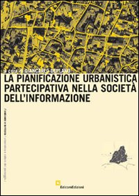 La pianificazione urbanistica partecipativa nella società dell'informazione