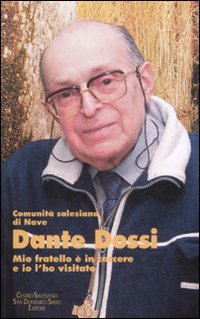 Dante Dossi. Mio fratello è in carcere e io l'ho visitato