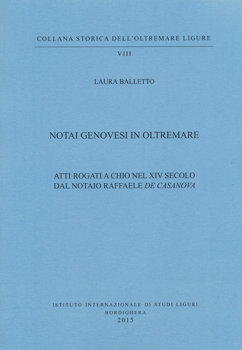 Notai genovesi in Oltremare. Atti rogati a Chio nel XVI secolo dal notaio Raffaele De Casanova