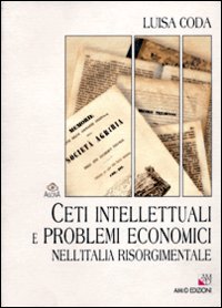 Ceti intellettuali e problemi economici nell'Italia risorgimentale