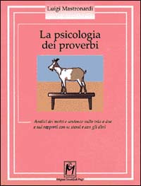 La psicologia dei proverbi. Analisi dei motti e sentenze sulla vita a due e sui rapporti con se stessi e con gli altri