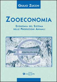 Zooeconomia. Economia del sistema delle produzioni animali