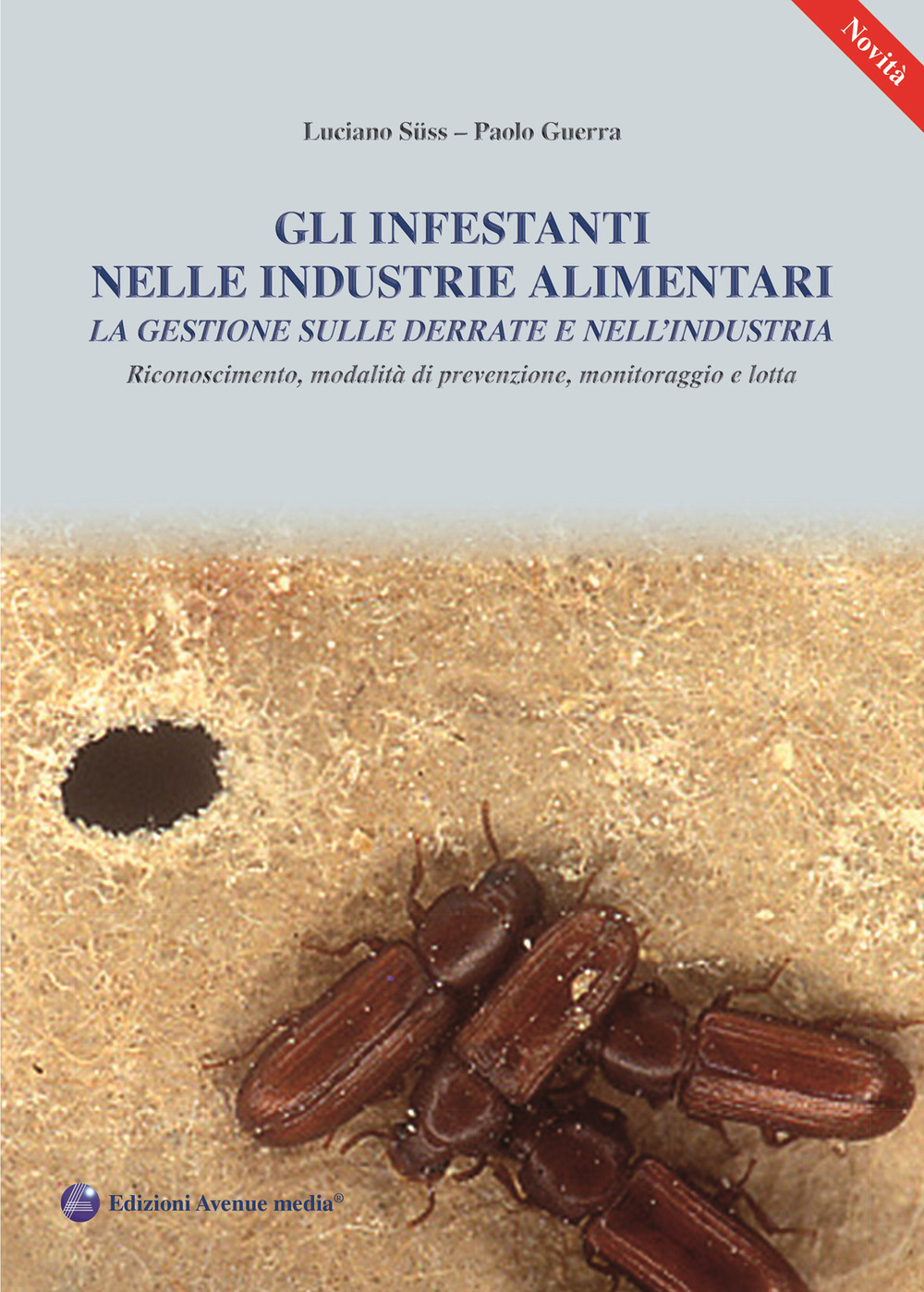 Gli infestanti nelle industrie alimentari. La gestione sulle derrate e nell'industria. Riconoscimento, modalità di prevenzione, monitoraggio e lotta