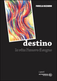 Destino. La vita, l'amore, il sogno