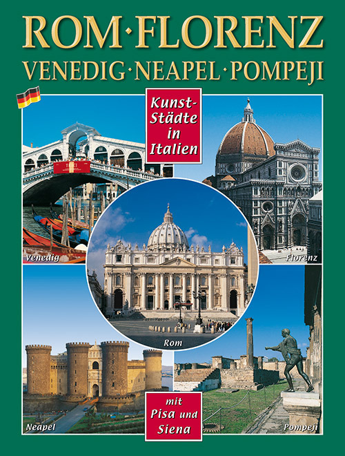 Città d'arte in Italia. Roma, Firenze, Venezia, Napoli, Pompei, Pisa e Siena. Ediz. tedesca