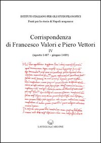 Corrispondenza di Francesco Valori e Piero Vettori. Vol. 4: agosto 1487-giugno 1489)