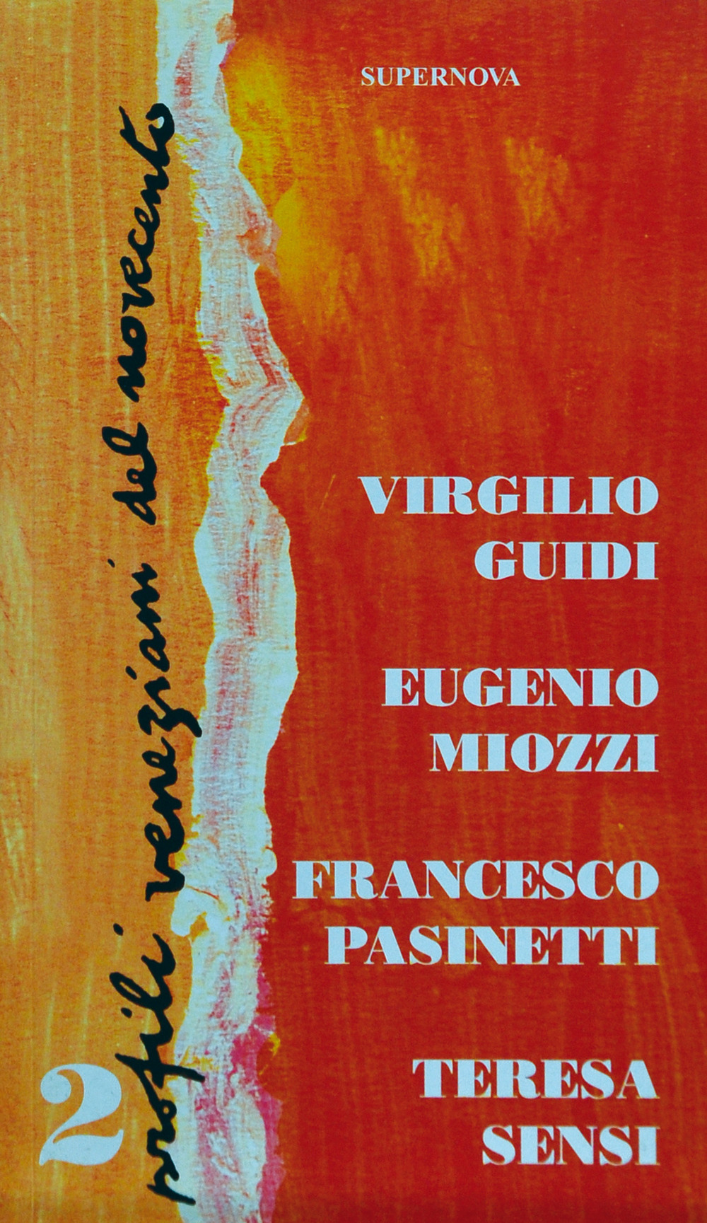 Profili veneziani del Novecento. Vol. 2: Virgilio Guidi, Eugenio Miozzi, Francesco Pasinetti, Teresa Sensi