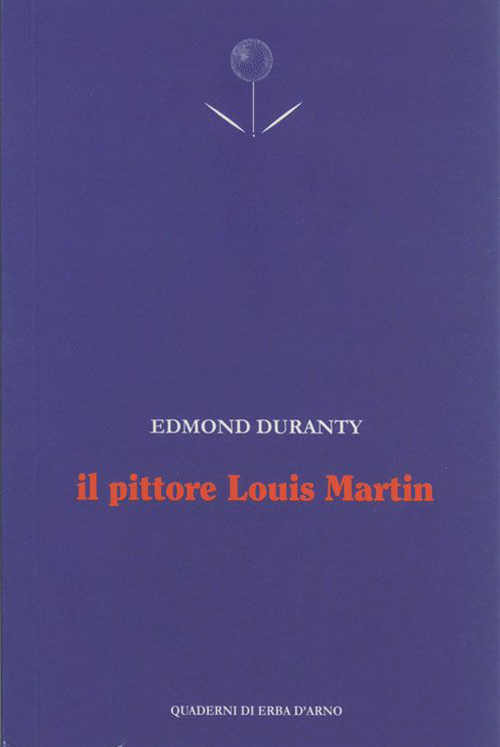 Il pittore Louis Martin. Testo francese a fronte