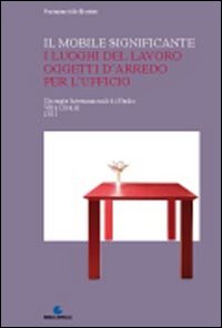 Il mobile significante. I luoghi del lavoro oggetti d'arredo per l'ufficio