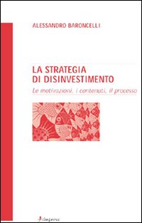 La strategia di disinvestimento. Le motivazioni, i contenuti, il processo