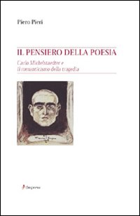 Il pensiero della poesia. Carlo Michelstaedter e il Romanticismo della tragedia