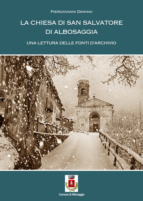 La chiesa di S. Salvatore di Albosaggia. Una lettura delle fonti di archivio