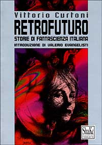 Retrofuturo. Storie di fantascienza italiana