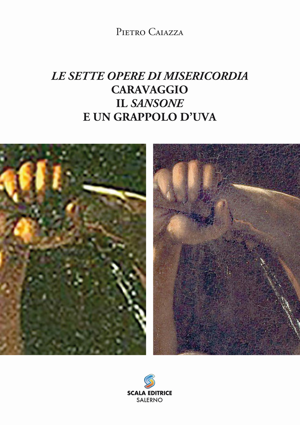 Le sette opere di misericordia Caravaggio il Sansone e un grappolo d'uva