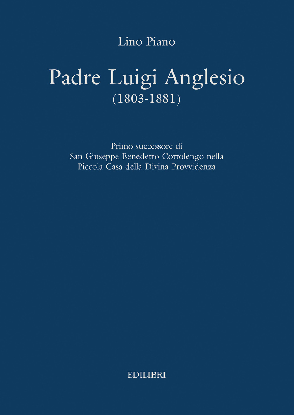 Padre Luigi Anglesio (1803-1881). Primo successore di san Giuseppe Benedetto Cottolengo