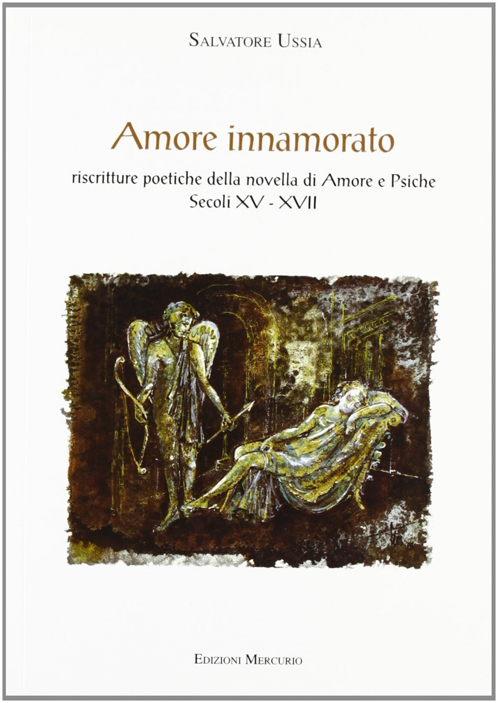 Amore innamorato. Riscritture poetiche della novella di Amore e Psiche. Secoli XV-XVII